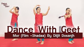 Mor - Shadaa | Diljit Dosanjh - Neeru Bajwa | Dance Choreography | Dance With Geet