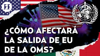 ¡Falta de fondos y liderazgo! ¿Qué consecuencias tendría la salida de Estados Unidos de la OMS!