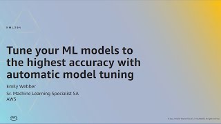 AWS ML Summit 2021 | Tune your ML models to the highest accuracy with automatic model tuning