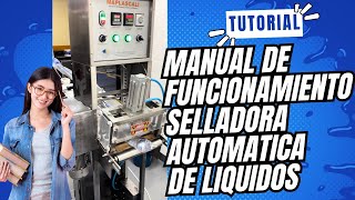 VIDEO DE CAPACITACIÓN Y FUNCIONAMIENTO SELLADORA AUTOMÁTICA DE LÍQUIDOS