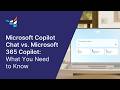 Microsoft Copilot Chat vs Microsoft 365 Copilot What You Need to Know