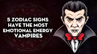 5 Zodiac Signs Have The Most Emotional Energy Vampires