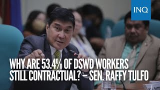 Why are 53.4% of DSWD workers still contractual? – Sen. Raffy Tulfo