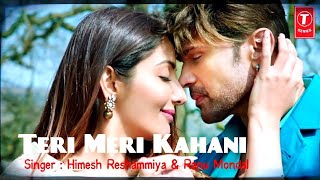 Teri Meri Kahani || Himesh Reshammiya & Rano Mondal || Full Video Song ||