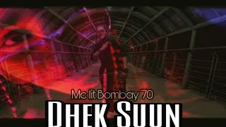 DHEK SUUN  || Official Music Video || MC lit Bombay 70 || 2020