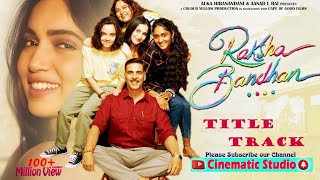 Raksha Bandhan Title Track | Shreya Ghoshal | Himesh Reshammiya | Irshad Kamil | Cinematic Studio