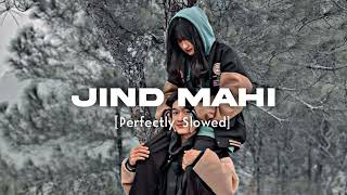 JIND MAHI [Perfectly Slowed] - Diljit Dosanjh
