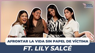 Afrontar la vida sin papel de víctima ft. Lily Salcé | Ep. 50 | Entre madres nos entendemos