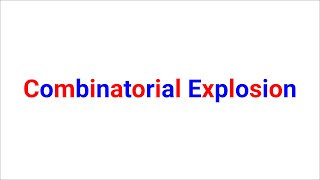 Combinatorial Explosion