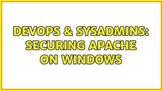 DevOps & SysAdmins: Securing Apache on Windows