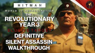 HITMAN WoA | The Revolutionary Year 3 | Elusive Target | 3 Easy Silent Assassin Methods | Guide