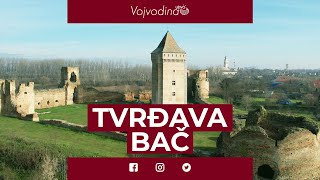 Nestvarna mesta: Tvrđava Bač @Vojvodinauzivo