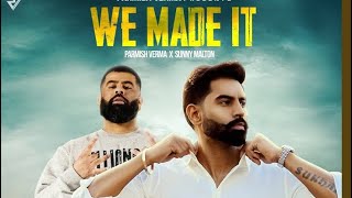 Parmish Verma : We Made It (Full Song) Sunny Malton | Latest Punjabi Songs 2023