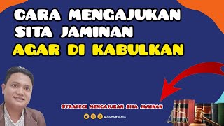 CARA MENGAJUKAN SITA JAMINAN AGAR DI KABULKAN