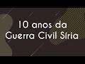 10 anos da Guerra Civil Síria - Brasil Escola