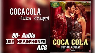 COCA COLA VIDEO Song - 3D AUDIO 360°| Luka Chuppi | Kartik Aryan Kriti Sanon | Neha & Tony Kakkar|