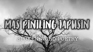 MAS PINILING TAPUSIN | SPOKEN WORD POETRY