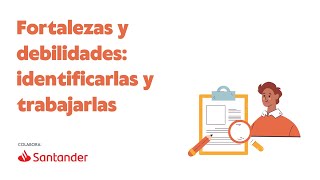 Fortalezas y debilidades: cómo identificarlas y trabajarlas | Conócete