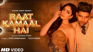 Official Video: Raat Kamaal Hai | Guru Randhawa & Khushali Kumar | Tulsi Kumar | New Song 2018