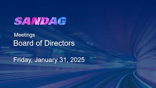 SANDAG Board of Directors​–Friday, January 31, 2025​