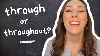 THROUGH or THROUGHOUT? / Learn English with me!