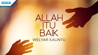 Allah Itu Baik - Welyar Kauntu (with lyric)