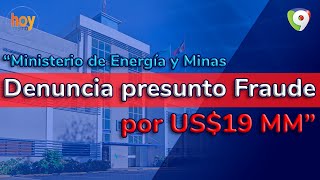 Ministerio de Energía y Minas denuncia presunto fraude por US$19 MM | Hoy Mismo