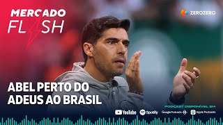 Mercado Flash - T8, Ep.25 | Abel anuncia adeus ao Brasil