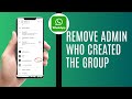 How To Remove Whatsapp Admin Who Created The Group