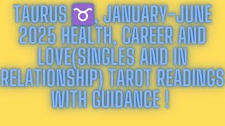 TAURUS ♉,JANUARY -JUNE 2025 (HEALTH, CAREER AND LOVE (SINGLES AND IN RELATIONSHIP) !