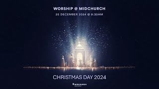 Worship @ Midchurch - Christmas Day 2024