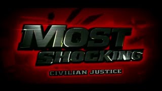 Most Shocking: Civilian Justice (S4 E6) (2008)