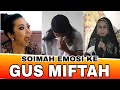 SOIMAH EMOSI...! BEGINI TANGGAPAN GUS MIFTAH VIDEO LAMA BERSAMA YATI PESEK VIRAL LAGI