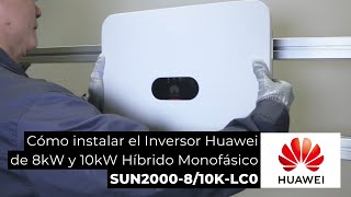 Cómo instalar el Inversor Huawei de 8kW y 10kW Híbrido Monofásico SUN2000-8/10K-LC0