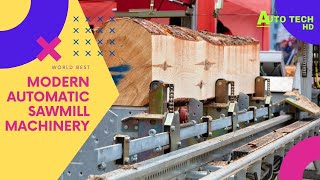 Modern Automatic Sawmill Machinery | Modern Technology - Fastest Wood Cutting Machines