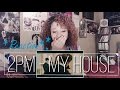 2PM - MY HOUSE | MV REACTION