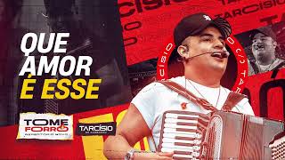 QUE AMOR É ESSE - Tarcísio do Acordeon (CD Tome Forró)