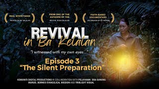 The Silent Preparation | Episode 3 | Revival In Ba' Kelalan