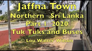 Jaffna Town Northern Sri Lanka Part 1 2020 Tuk Tuks and Buses