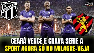 CEARÁ VENCE E PRATICAMENTE CRAVA SERIE A, SPORT AGORA SÓ RESTOU O MILAGRE. VEJA TUDO NA SERIE B.