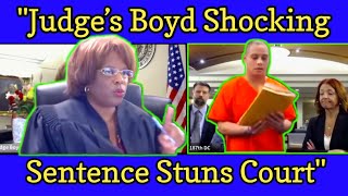 Judge boyd shocking sentence stuns court