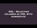 SQL : Selecting columns as XML with namespace