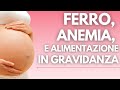 ANEMIA in GRAVIDANZA, FERRO in GRAVIDANZA e ALIMENTI RICCHI di FERRO - Consigli della Nutrizionista