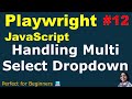 Playwright with JavaScript #12 | Multi Select Dropdown Automation | With Practical Demo