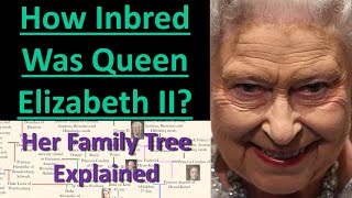 How Inbred Was Queen Elizabeth II? | The Queen's Inbred Family Tree Explained- Mortal Faces