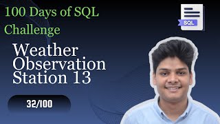 Weather Observation Station 13 | 32/100 Days Of SQL Challenge| HackerRank Solutions