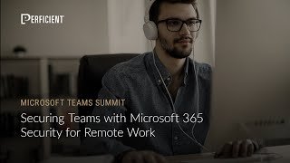 Securing Teams with Microsoft 365 Security for Remote Work