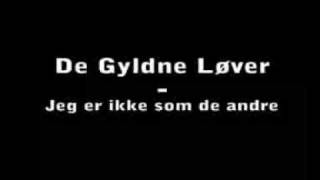 De Gyldne Løver - Jeg er ikke som de andre