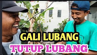 GALI LUBANG TUTUP LUBANG GALI LUBANG LAGI