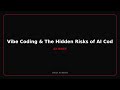 Vibe Coding & The Hidden Risks of AI Code Bloat
